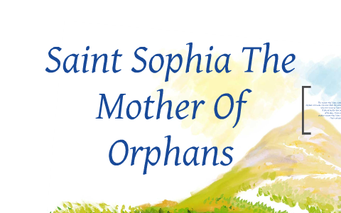 sophia orphans mother saint