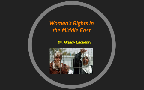 Women's Rights in the Middle East by Akshay C. on Prezi