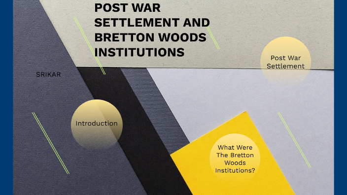 Post War Settlement And Bretton Woods Institutions by srikar srikar on ...