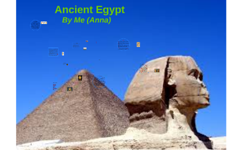 Ancient Egypt by Anna Tran on Prezi