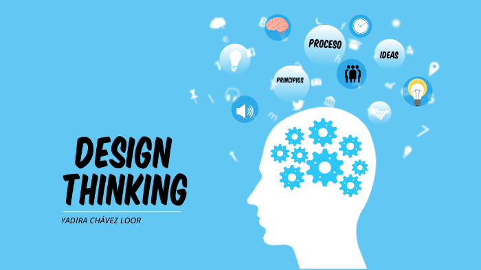 DESIGN THINKING by YADIRA CHAVEZ on Prezi