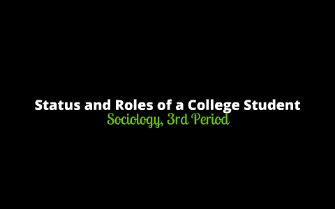 What are the roles of a college student