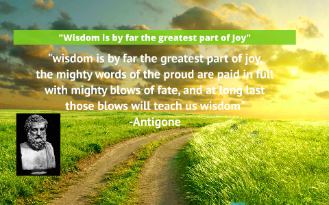 Wisdom is by far the greatest part of joy by ally Borrud on Prezi