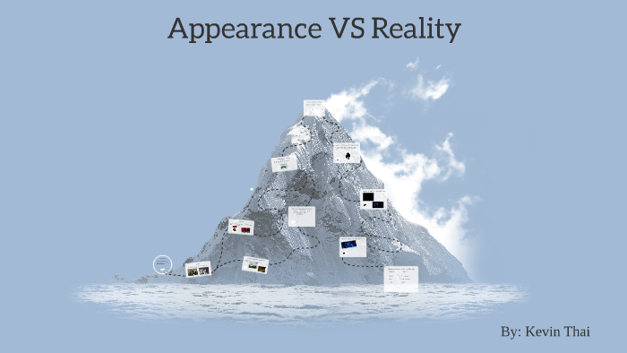Appearance VS Reality by kevin jimmy on Prezi