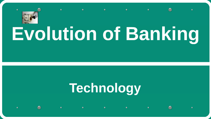 The Evolution of Banking by Diane Herrera on Prezi