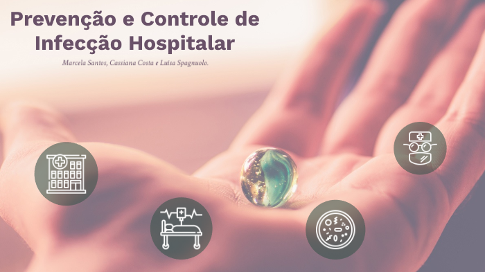 Prevenção e Controle de Infecção Hospitalar by Luisa Spagnuolo on Prezi