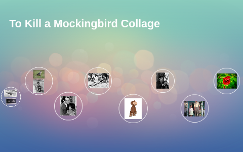 To Kill a Mockingbird Collage by Maryssa Sosa on Prezi