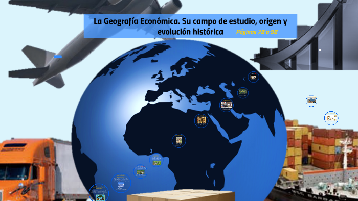 La Geografía Económica. Su campo de estudio by Ana Carrasco on Prezi