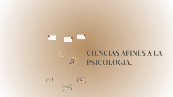 CIENCIAS AFINES A LA PSICOLOGIA. by Sayu Sa on Prezi