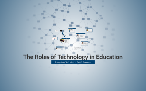 The Roles of Technology in Education by Tiffany Tickles on Prezi