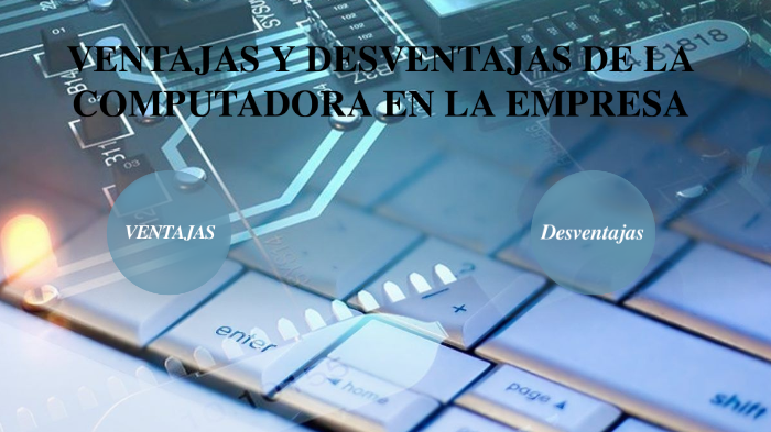 Ventajas y Desventajas de la Computadora en la Empresa by Cristian