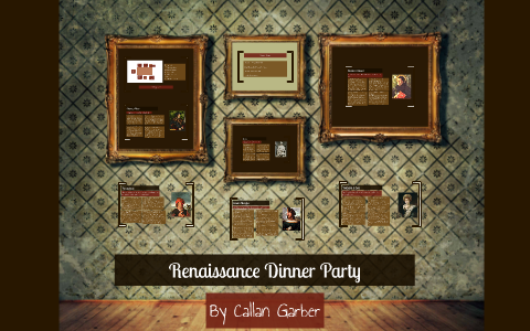 Renaissance Dinner Party by Callan Garber on Prezi Next