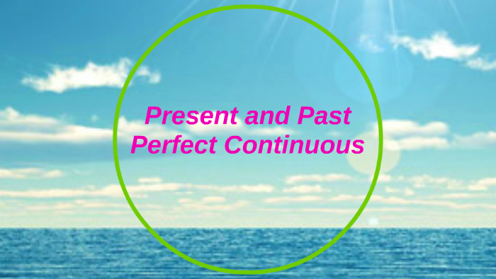 present and past perfect continuous by on Prezi