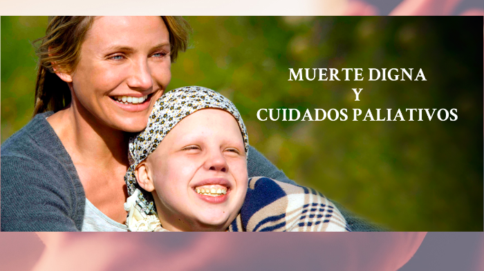 Muerte Digna y Cuidados paliativos by Karen Gomez on Prezi
