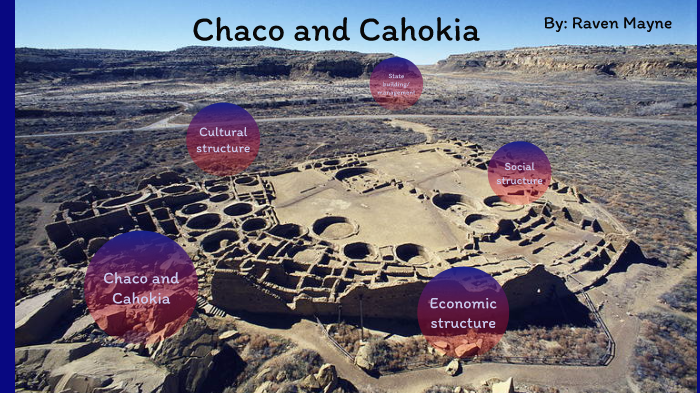 Chaco and Cahokia by Raven Mayne on Prezi