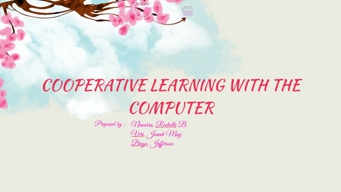 COOPERATIVE LEARNING WITH THE COMPUTER by Rechelle Navarro on Prezi