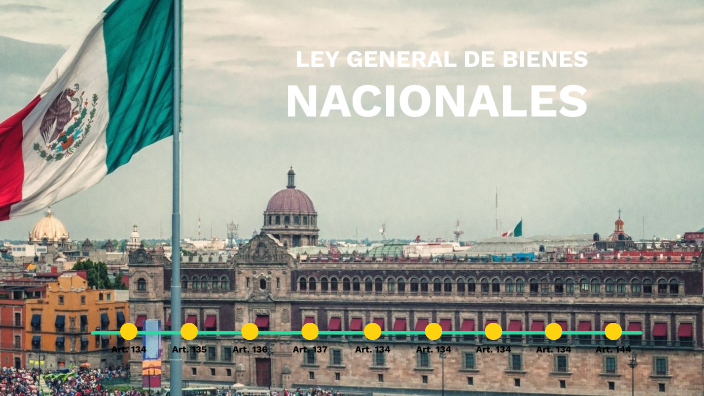 LEY GENERAL DE BIENES NACIONALES by Dulce SÁNCHEZ on Prezi