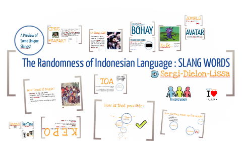The Randomness of Indonesian Language : SLANG WORDS by Lissa Surya on Prezi