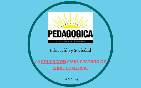 LA EDUCACION EN EL TRATADO DE LIBRE COMERCIO by RUBEN PANAMEÑO on Prezi