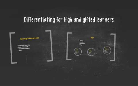 Differentiating for high and gifted learners by Suzie Moore on Prezi