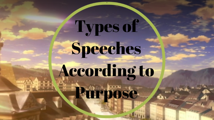 Different Kinds Of Speeches According To Purpose