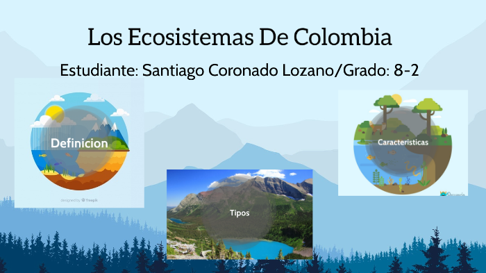 Ecosistemas De Colombia by Efrain Coronado Valencia on Prezi