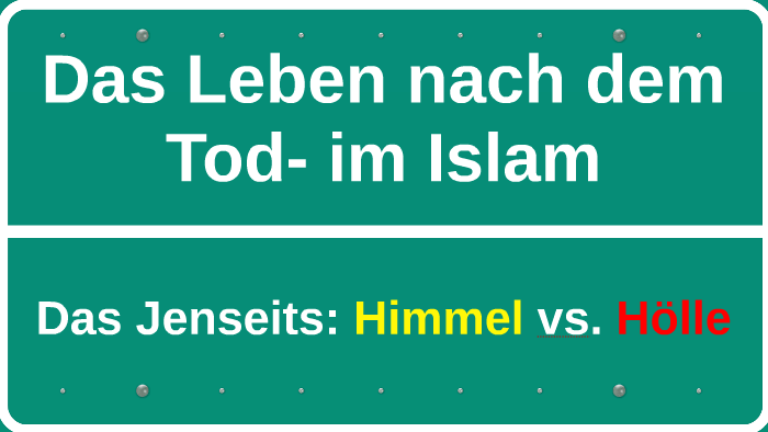 Das Leben nach dem Tod- im Islam by Jasleen Kaur on Prezi