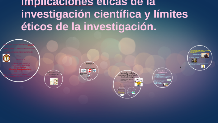 implicaciónes éticas de la investigación científica y límite by