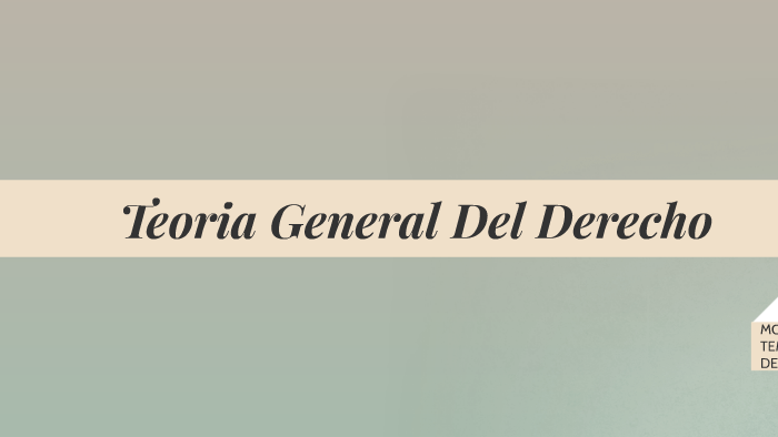 Teoria general del derecho by patricia loredo on Prezi