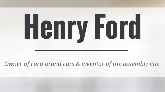 Henry Ford Report by Aiden Cunningham on Prezi