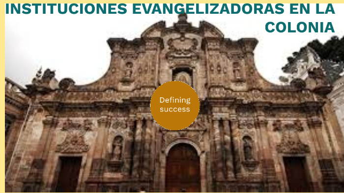 INSTITUCIONES EVANGELIZADORAS EN LA COLONIA by Karla