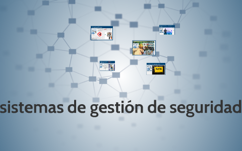 sistemas de gestion de seguridad by johnathan de la torre on Prezi