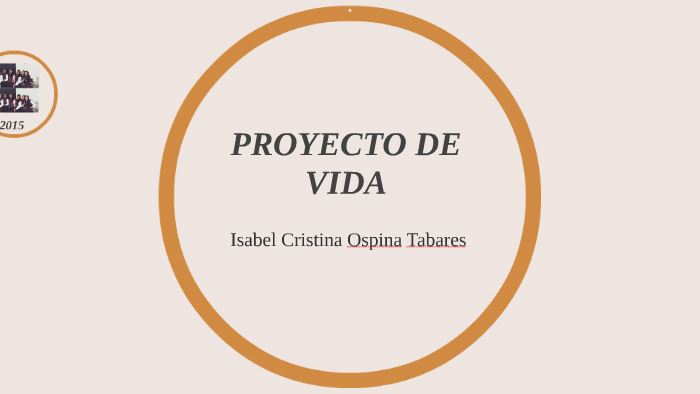 PROYECTO DE VIDA by Isabel Cristina Ospina Tabares on Prezi