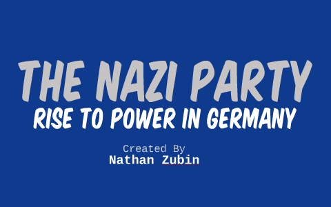 The Nazi Party: Rise To Power In Germany By Nate Z