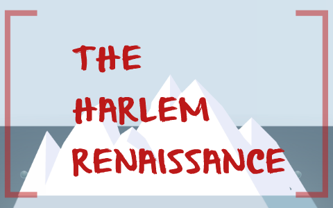 THE HARLEM RENAISSANCE by samantha brown on Prezi
