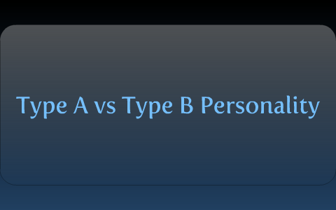 Type A Vs Type B Personality By Chloe Russack