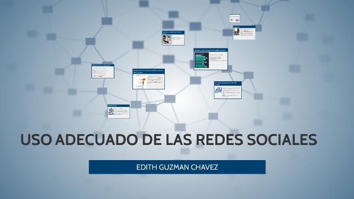 USO ADECUADO DE LAS REDES SOCIALES by edith guzman on Prezi