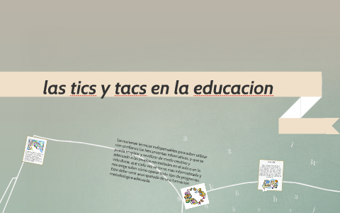 las tics y tacs en la educacion by thalia Aguilar on Prezi