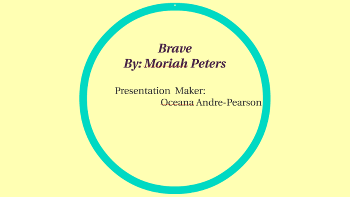 Brave By Oceana Andre Pearson prezi