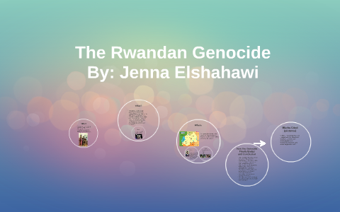 The Rwandan Genocide by Jenna E on Prezi