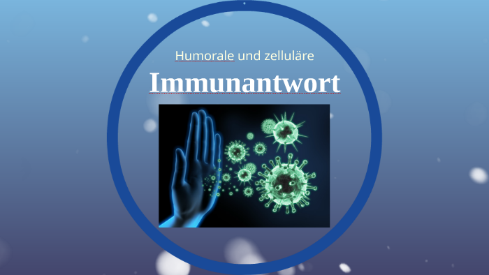Humorale was und zelluläre immunantwort ist Humorale Immunreaktion