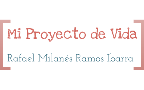 Proyecto de Vida by Rafael Ramos on Prezi
