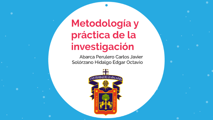 Metodología y práctica de la investigación by Carlos Abarca on Prezi