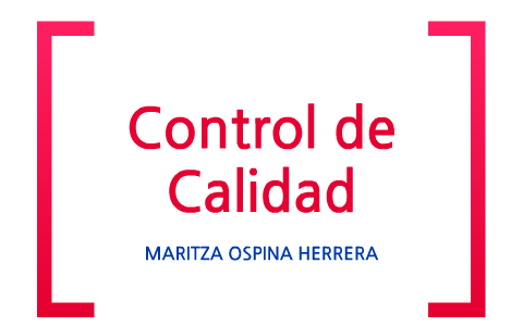 Control de control de calidad by maritza ospina on Prezi