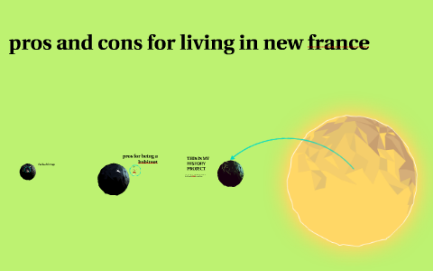 Pros And Cons For Living In New France By Noah Barkley On Prezi