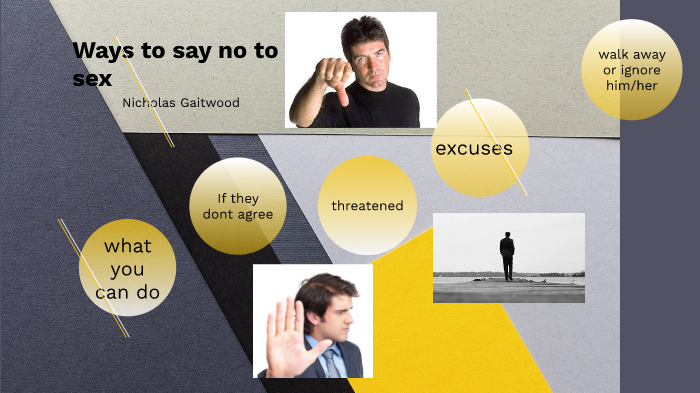 ways to say no to sex by Nicholas Gaitwood on Prezi