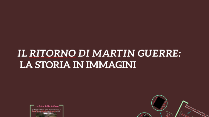 IL RITORNO DI MARTIN GUERRE LA STORIA IN IMMAGINI by Mara Floris on Prezi