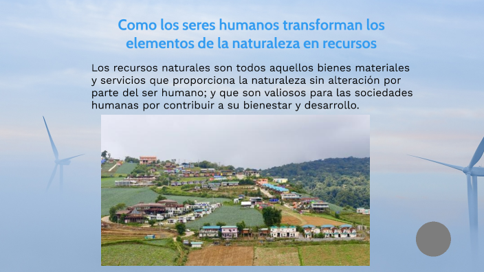 Como los seres humanos transforman la naturaleza by Ximena Sáenz