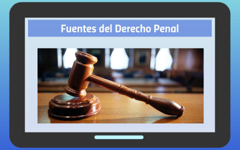 Fuentes Del Derecho Penal By Miguel Debsie On Prezi