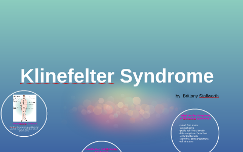 Klinefelter Syndrome by Brittany Stallworth